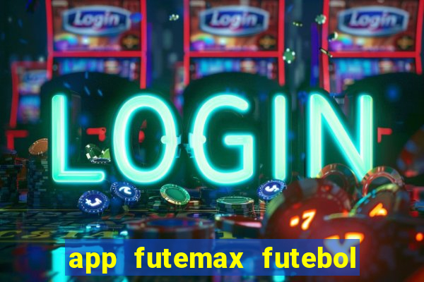 app futemax futebol ao vivo